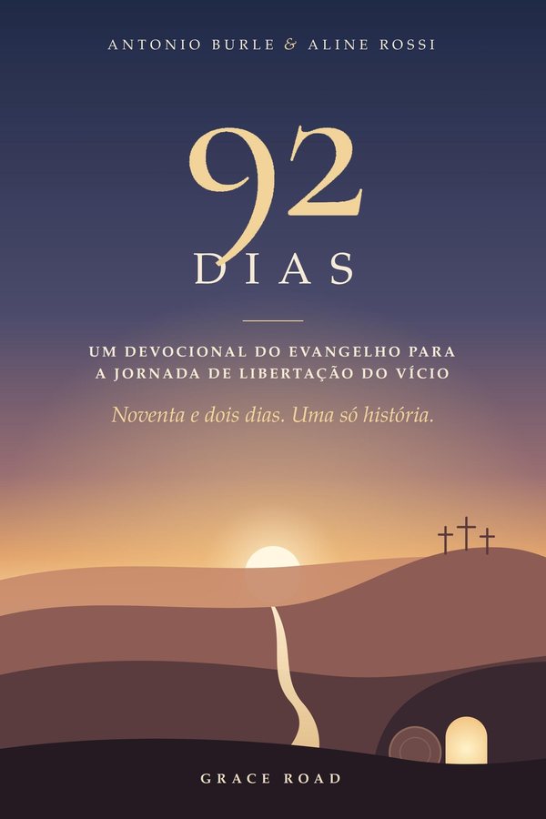 92 Dias — Um Devocional do Evangelho para a Jornada de Libertação do Vício